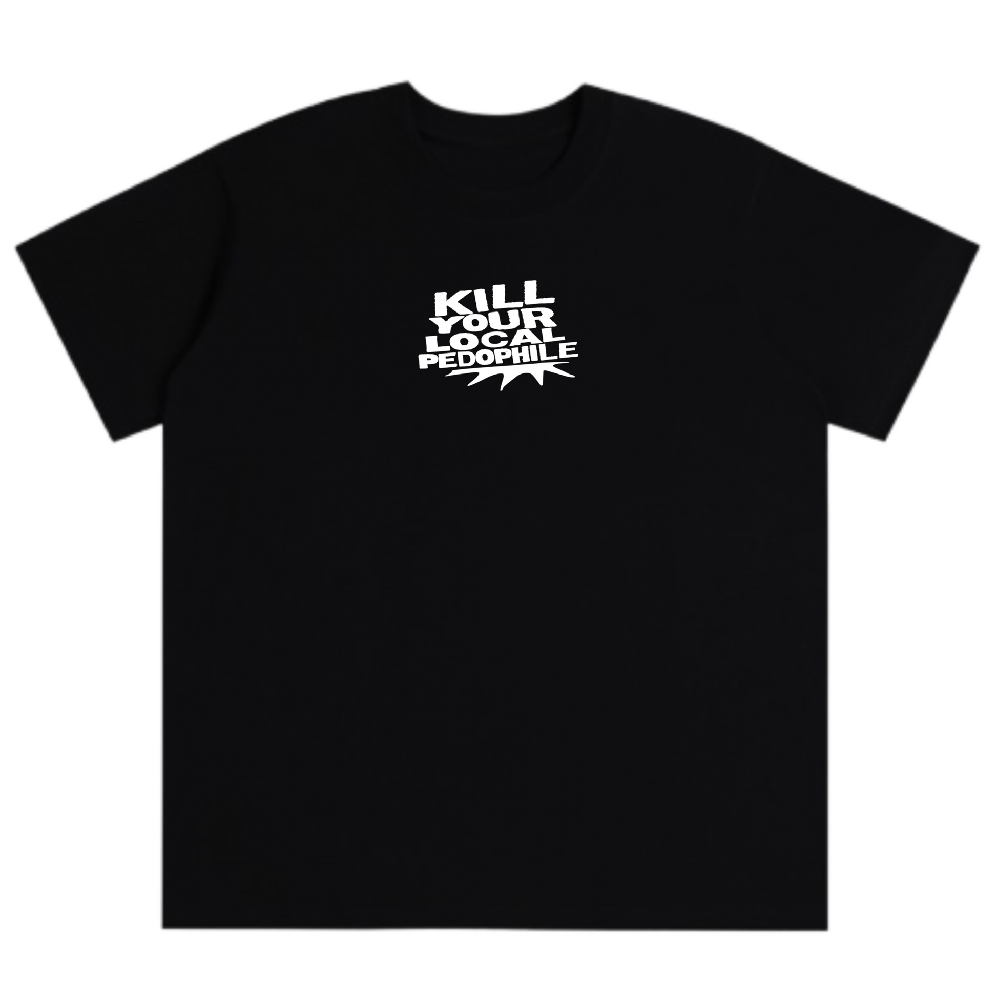 Kill Your Local Pedo T-Shirt (Black)